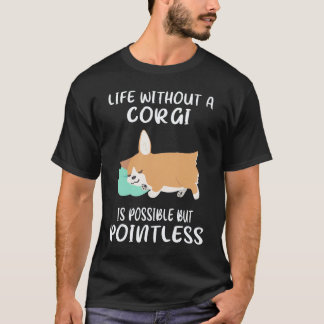 35 Leben ohne einen Corgi ist möglich, aber sinnlo T-Shirt