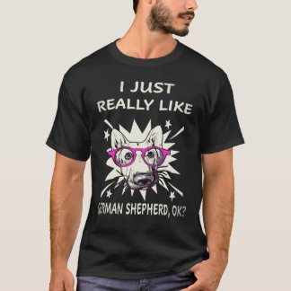 36 Ich mag deutsche Schäferhunde einfach wirklich  T-Shirt