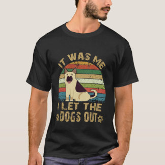 37 Es war ich, der die Hunde herausließ Deutscher T-Shirt