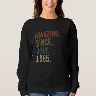 37. Geburtstag Vintag Phantastisch seit Juli 1985 Sweatshirt