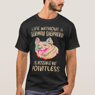 37 Leben ohne einen deutschen Schäferhund ist mögl T-Shirt