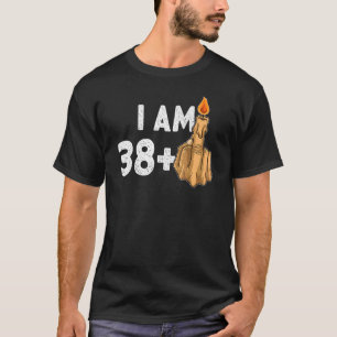38+1 Middle Finger 39. Geburtstag Provokativ T-Shirt
