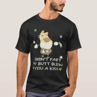 38 Ich furzte nicht, mein Arsch gab dir einen Kuss T-Shirt