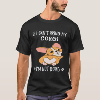 38 Wenn ich meinen Corgi nicht mitbringen kann, ge T-Shirt
