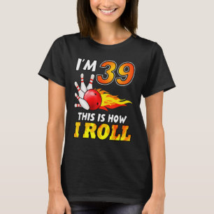 39. Geburtstag Bowling So Roll ich 39 Jahre T-Shirt