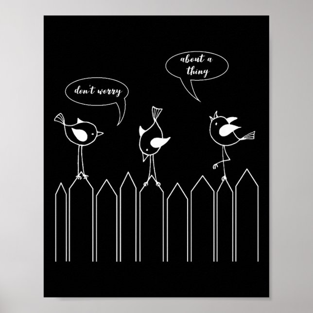 3 Cute Little Birdies Sing Don't Worry About A Thi Poster (Vorne)