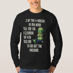 3 der 4 Stimmen in meinem Kopf Haushaltsstaubsauge T-Shirt