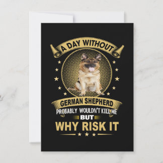 3 Ein Tag ohne Deutschen Schäferhund würde wahrsch Einladung