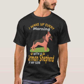 3 Ich wache jeden Morgen mit einem deutschen Schäf T-Shirt
