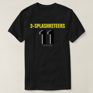 3-SPLASHKETEER: 11 T - Shirt