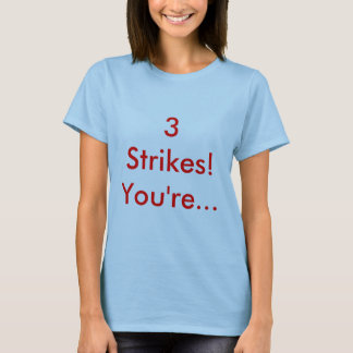 3 Streiks! Sie sind… T-Shirt