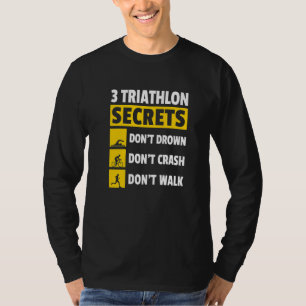 3 Triathlon-Geheimnisse Ertrinke nicht Zerschelle T-Shirt