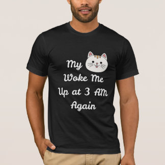3 Uhr nachts Katzen-Weckruf Katzenbesitzer Humor T-Shirt