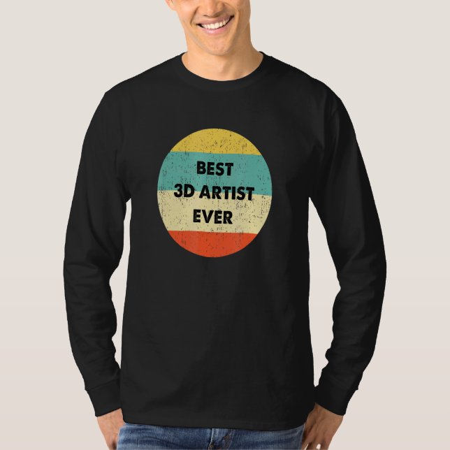 3d Artis Best 3d Artist Ever T-Shirt (Vorderseite)