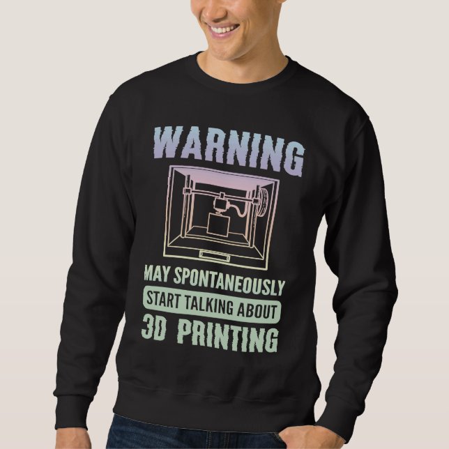 3D Printer 3D Printer Sweatshirt (Vorderseite)