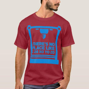 3d Printer CNC Machinist Theres No Place Like G T-Shirt