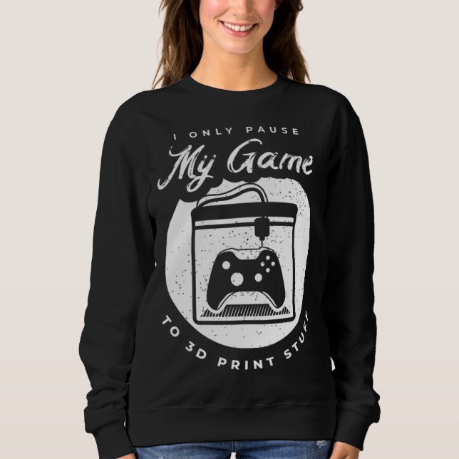 3D Printing for a 3D Printer Enthusiast Sweatshirt (Vorderseite)