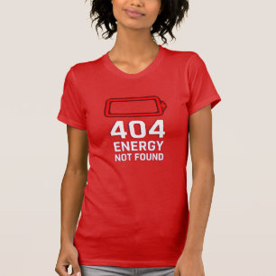 404 Energie wurde nicht gefunden T - Shirt