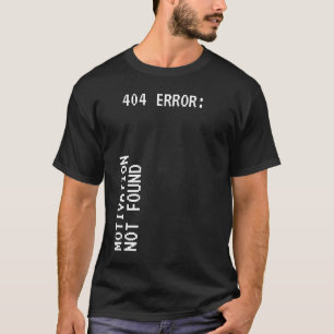 404 Fehler: Motivation wurde nicht lustig gefunden T-Shirt