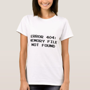 404 Fehler: Speicherdatei nicht gefunden T-Shirt
