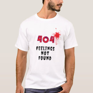 404 Gefühle nicht gefunden T-Shirt