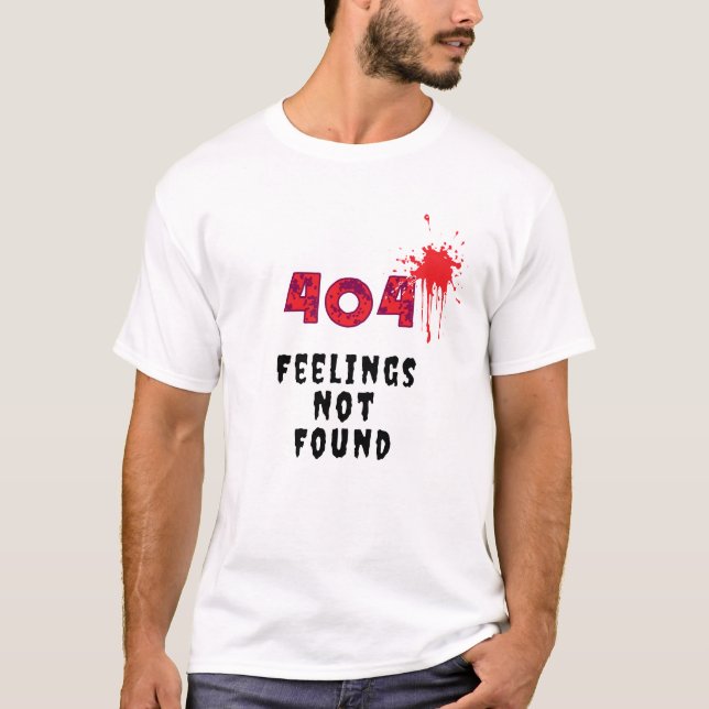 404 Gefühle nicht gefunden T-Shirt (Vorderseite)