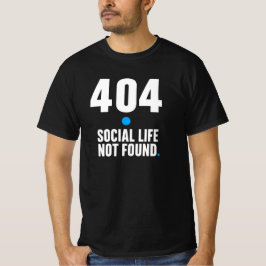 404 Soziales Leben Nicht Gefunden – Programmierer T-Shirt