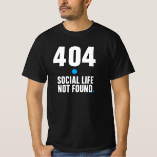 404 Soziales Leben Nicht Gefunden – Programmierer  T-Shirt