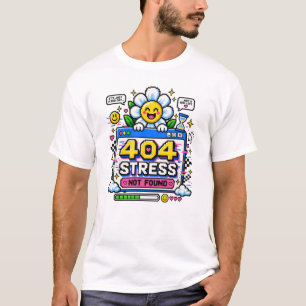 404 Stress Nicht Gefunden T-Shirt