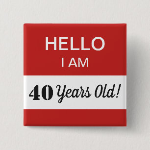 40. BIrthday Hallo Ich bin 40 Name Tag Button