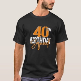 40. Birthday Squad Family Matching Group T-Shirt