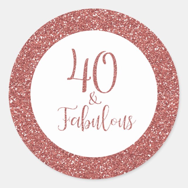 40 & Fabulous Birthday Rose Gold Glitzer Runder Aufkleber (Vorderseite)