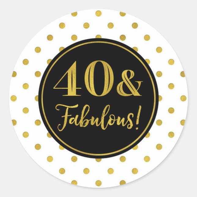 40 & Fabulous Birthday White Black Gold Punkte Runder Aufkleber (Vorderseite)