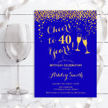 40. Geburtstag - Bis zu 40 Jahre Gold Royal Blue Einladung<br><div class="desc">40. Geburtstag Einladung. Bis 40 Jahre! Elegantes Design in königsblauem Saphir und Gold. Mit Champagnergläsern,  Script-Schriftart und Konfetti. Ideal für eine stilvolle 40. Geburtstagsfeier. Personalisieren Sie Ihre persönlichen Daten. Kann für jedes Alter angepasst werden.</div>