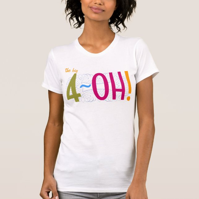 40. Geburtstag - das große 4-OH! T-Shirt (Vorderseite)