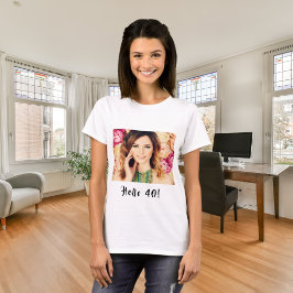 40. Geburtstag Foto hallo 40 Frau T-Shirt