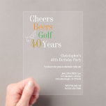 40. Geburtstag Golf Cheers Beers Party Acryleinladungen<br><div class="desc">Es handelt sich um ein cooles und einfaches 40. Geburtstagsdesign mit einem Golffrei und Biermotiv. Es hat einen klaren / transparenten Hintergrund und hat ein modernes typografisches Design. Ideal für ein cooles und unterhaltsames Party mit Golf- und Bierthemen. Es hat die Meldung "Cheers, Biers und Golf zu 40 Jahren" und...</div>