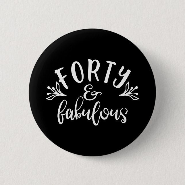 40. Geburtstag Ideen vierzig und vorzüglich Button (Vorderseite)