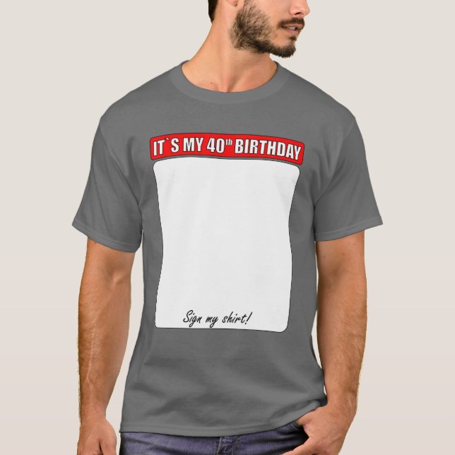 40. GEBURTSTAG MEIN SHIRT UNTERZEICHNEN (Vorderseite)