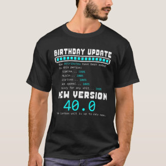 40. Geburtstagsaktualisierung Neue Attribute hinzu T-Shirt