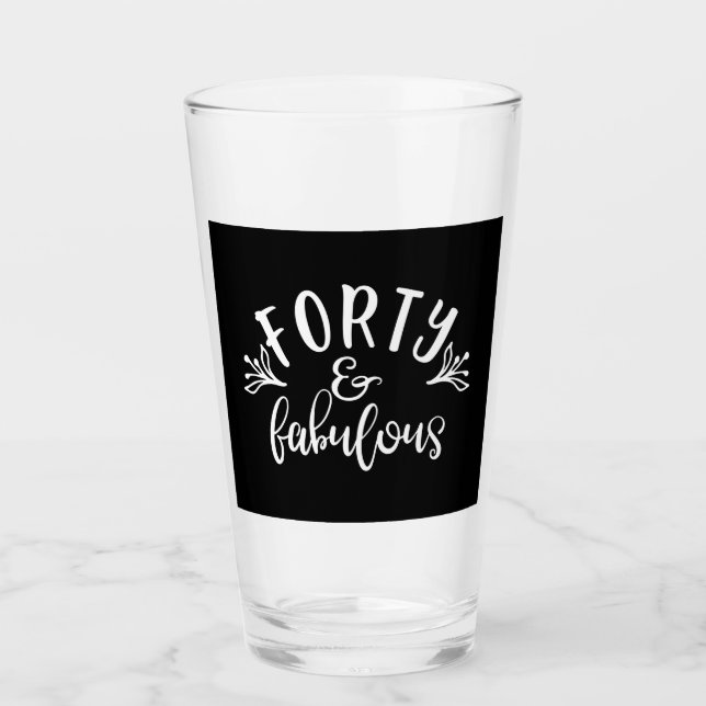40. Geburtstagsideen vierzig und üppig Glas (Vorderseite)