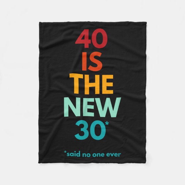 40 Is The New 30 Said Ever, Funny 40th Birthday  Fleecedecke (Vorderseite)