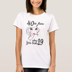 40 ist gut, wenn Sie 29 Erwachsene zum Geburtstag  T-Shirt