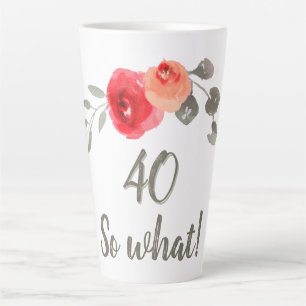 40 na und Wasserfarbe Rose Blumen 40. Geburtstag Milchtasse
