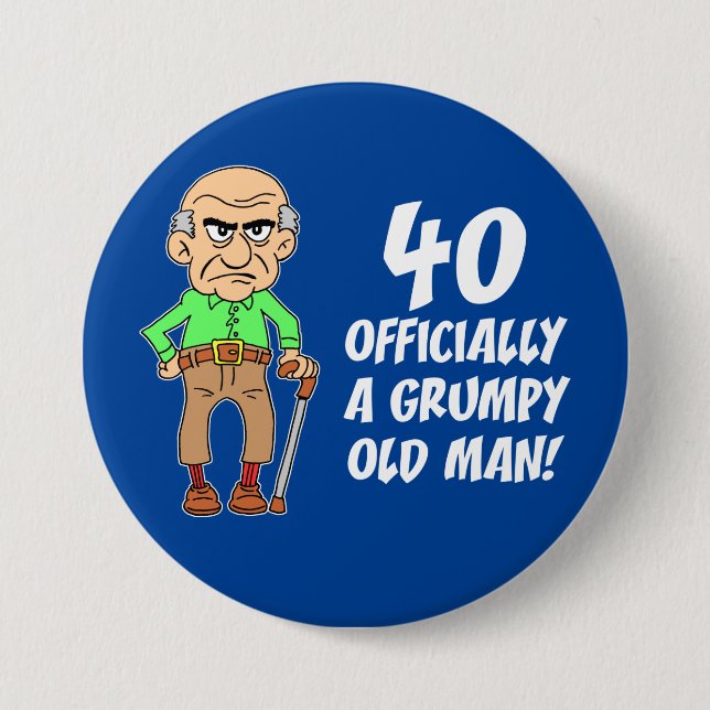 40 Offiziell ein mürrischer alter Mann Button (Vorderseite)
