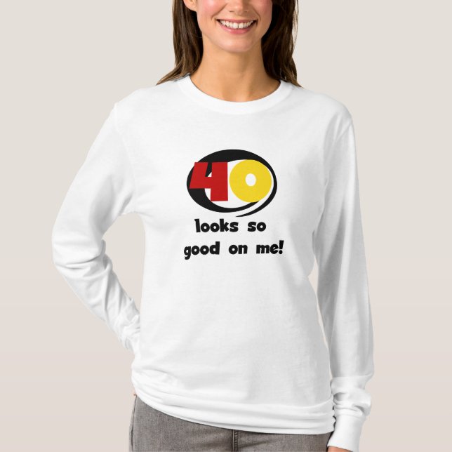 40 sieht mir so gut aus wie Shirts und Geschenke (Vorderseite)