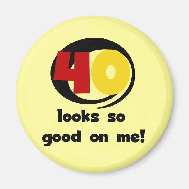 40 sieht mir so gut aus wie Shirts und Geschenke Magnet (Vorne)