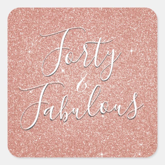 40 und fabelhafte Rose Gold Blush Pink Glitzer Quadratischer Aufkleber (Vorderseite)