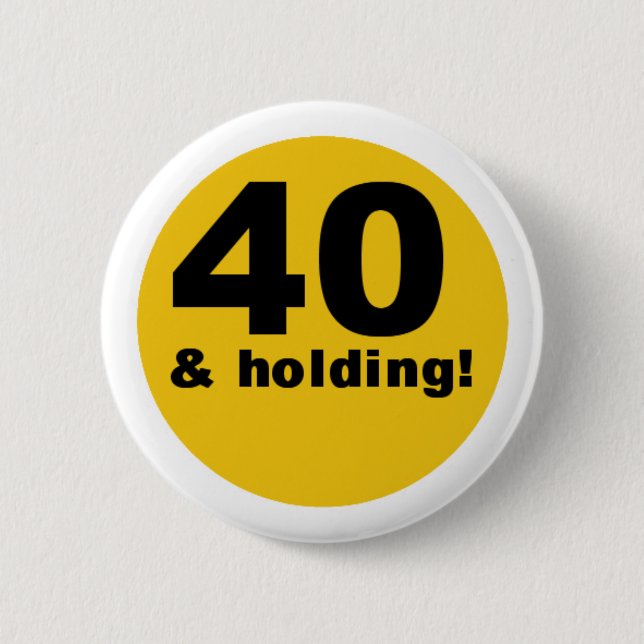40 und Halten Button (Vorderseite)
