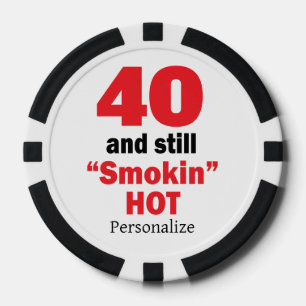 40 und immer noch Smokin heiß 00. Geburtstag Pokerchips